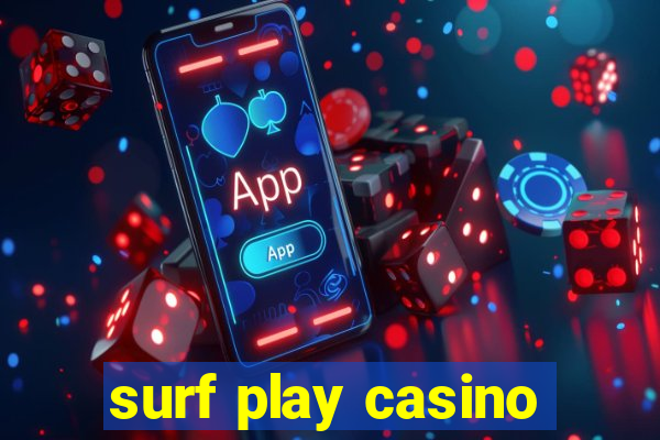 surf play casino